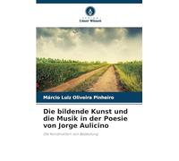 Die bildende Kunst und die Musik in der Poesie von Jorge Aulicino: Die Konstruktion von Bedeutung