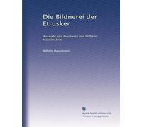 Die Bildnerei der Etrusker: Auswahl und Nachwort von Wilhelm Hausenstein