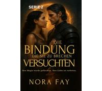 Die Bindung, die sie zu brechen versuchten: Ihre Magie wurde gefürchtet. Ihre Liebe ist verboten