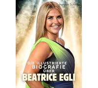 Die Biografie über Beatrice Egli: Komplett in Farbe