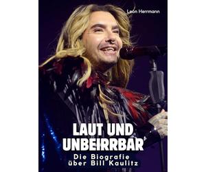 Die Biografie über Bill Kaulitz: Laut und unbeirrbar. Hochwertige Hardcoverausgabe