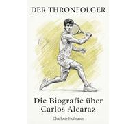 Die Biografie über Carlos Alcaraz: Der Thronfolger