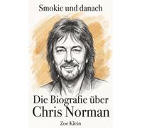 Die Biografie über Chris Norman: Smokie und danach