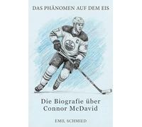 Die Biografie über Connor McDavid: Das Phänomen auf dem Eis