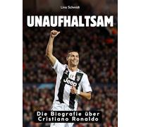 Die Biografie über Cristiano Ronaldo: Unaufhaltsam. Hochwertige Hardcoverausgabe