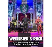 Die Biografie über die Spider Murphy Gang: Weißbier & Rock. Hochwertige Hardcoverausgabe