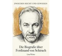 Die Biografie über Ferdinand von Schirach: Zwischen Recht und Gewissen