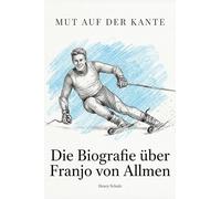 Die Biografie über Franjo von Allmen: Mut auf der Kante