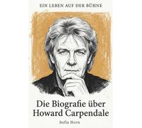 Die Biografie über Howard Carpendale: Ein Leben auf der Bühne