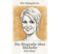 Die Biografie über Michelle: Die Kämpferin