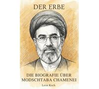 Die Biografie über Modschtaba Chamenei: Der Erbe