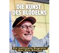 Die Biografie über Otto Waalkes: Die Kunst des Blödelns. Komplett in Farbe