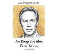 Die Biografie über Peter Kraus: Der Unverwüstliche