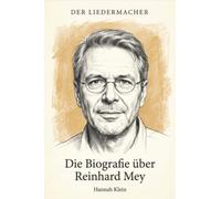 Die Biografie über Reinhard Mey: Der Liedermacher