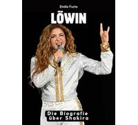 Die Biografie über Shakira: Löwin. Komplett in Farbe