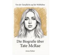 Die Biografie über Tate McRae: Von der Tanzfläche auf die Weltbühne
