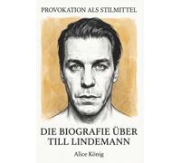 Die Biografie über Till Lindemann: Provokation als Stilmittel