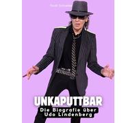 Die Biografie über Udo Lindenberg: Unkaputtbar. Hochwertige Hardcoverausgabe