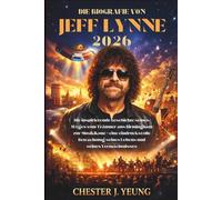 Die Biografie Von Jeff Lynne 2026: Die inspirierende Geschichte seines Weges vom Träumer aus Birmingham zur Musikikone - eine eindrucksvolle Betrachtung seines Lebens und seines Vermächtnisses