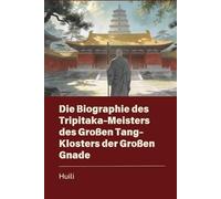 Die Biographie des Tripitaka-Meisters des Großen Tang-Klosters der Großen Gnade