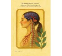 Die Biologie und Trauma: Perspektiven für Betroffene und Angehörige in Anlehnung an Dr. Aimie Apigians Forschungen