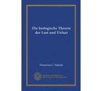 Die biologische Theorie der Lust und Unlust (Vol-1)