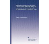 Die bis jetzt bekannten larven von Thrombidiidae und Erythraeidae mit besonderer berücksichtigung der für den menschen schädlichen arten