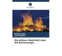 Die bittere Wahrheit über die Kernenergie