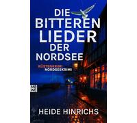 Die bitteren Lieder der Nordsee: Küstenkrimi - Nordseekrimi (Nordsee-Krimis mit Koopmann und Neuhof)