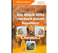 Die Black Hills von South Dakota Reiseführer (2025): Deadwoods Geheimnisse und wilde Höhlenabenteuer