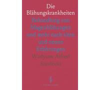 Die Blähungskrankheiten: Behandlung von Magenblähungen und mehr nach alten und neuen Erfahrungen