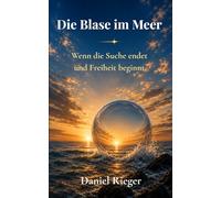 Die Blase im Meer: Wie du Gedanken loslässt, dich selbst erkennst und innere Freiheit findest