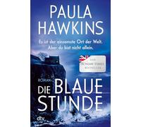 Die blaue Stunde: Roman | Geheimnisvoll, düster, wendungsreich - das literarische Spannungs-Highlight der Bestsellerautorin