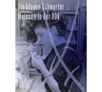 Die blauen Schwerter: Meissen in der DDR