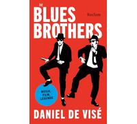 Die Blues Brothers. Musik, Film, Legende: Brillant recherchiert und mitreißend erzählt vom Pulitzer-Preisträger Daniel de Visé