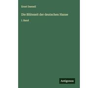 Die Blütezeit der deutschen Hanse: I. Band