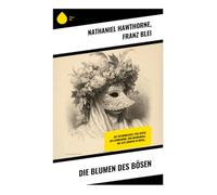 Die Blumen des Bösen: Die Totenhochzeit, Der Teufel des Schreibens, Der Maskenball, Die alte Jungfer in Weiß...