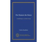 Die blumen des bösen: Umdichtungen von Stefan George