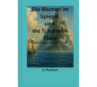 Die Blumen im Spiegel und die Träume im Fluss: Band 2 von 2 (Kapitel 51 - 100)