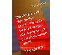 Die Börse und das große Spiel: Wie sich ihr Rad gegen die Armen und Einzelpersonen dreht: The sphinx
