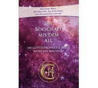 Die Botschaft aus dem All - Band 5: Die Gottesprophetie heute - Nicht das Bibelwort