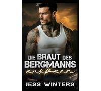 Die Braut des Bergmanns erobern: Eine Bergmann-Romanze über eine Scheinehe mit einem Milliardär (Bergmann-Liebesgeschichten)