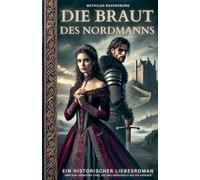 Die Braut des Nordmanns: Ein historischer Liebesroman über eine verbotene Liebe, die zwei verfeindete Welten vereinte