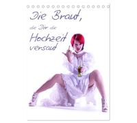 Die Braut, die Dir die Hochzeit versaut (Tischkalender 2026 DIN A5 hoch), CALVENDO Monatskalender: Die etwas andere Hochzeitsfotografie kann der Tod nicht leiden