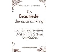 Die Brautrede, die nach dir klingt: Der komplette Leitfaden für Bräute mit 20 fertigen Reden, Baukasten und Ablauf für deinen eigenen Moment am Mikrofon.