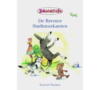 Die Bremer Stadtmusikanten. Plattdeutsche Ausgabe