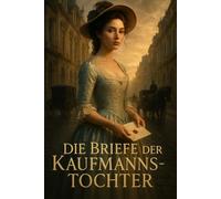 Die Briefe der Kaufmannstochter