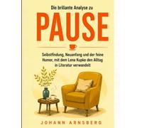 Die brillante Analyse zu Pause: Selbstfindung, Neuanfang und der feine Humor, mit dem Lena Kupke den Alltag in Literatur verwandelt