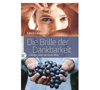 Die Brille der Dankbarkeit: Leichter leben mit neuem Blick