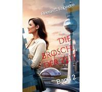 Die Brosche der Zeit - Band 2: Ein Zeitreise Liebesroman